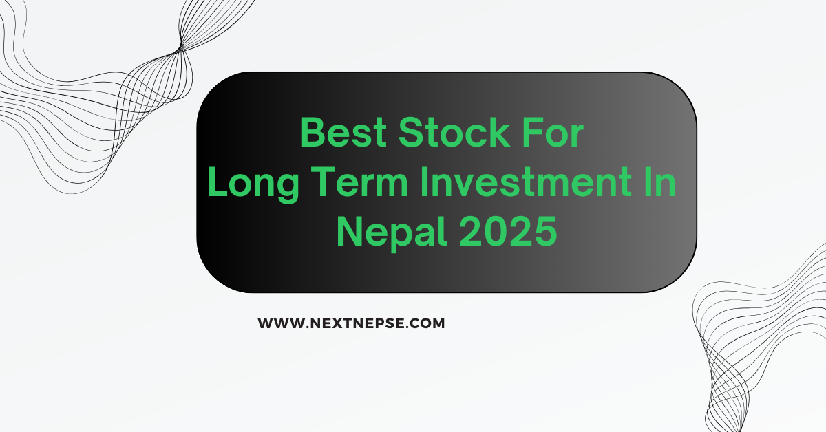 Best Stock For Long Term Investment In Nepal 2025